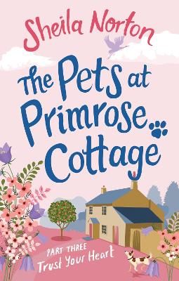 Book cover for The Pets at Primrose Cottage: Part Three Trust Your Heart