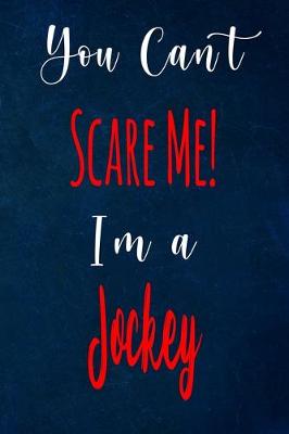 Book cover for You Can't Scare Me! I'm A Jockey