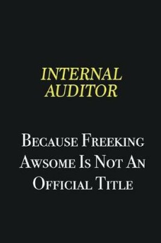 Cover of Internal Auditor because freeking awsome is not an official title