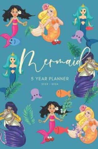 Cover of 2020-2024 Five Year Planner Monthly Calendar Mermaid Goals Agenda Schedule Organizer
