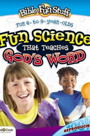 Cover of Fun Science That Teaches God's Word