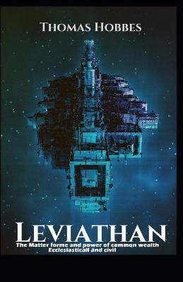 Book cover for Leviathan Or the Matter, Forme and Power of a Commonwealth, Ecclesiasticall and Civil classics illustrated edition