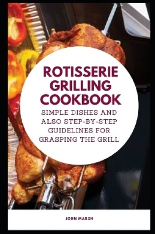 Cover of Rotisserie Grilling Cookbook