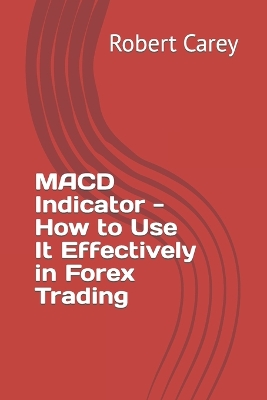 Book cover for MACD Indicator - How to Use It Effectively in Forex Trading