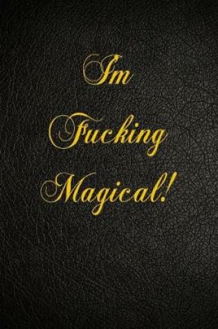 Cover of I'm Fucking Magical!