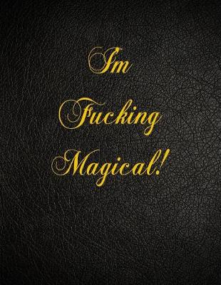 Book cover for I'm Fucking Magical!