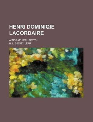 Book cover for Henri Dominiqie Lacordaire; A Bioraphical Sketch