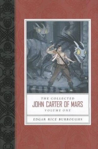 Cover of The Collected John Carter of Mars (a Princess of Mars, Gods of Mars, and Warlord of Mars)