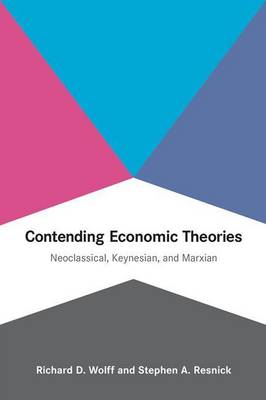 Book cover for Contending Economic Theories: Neoclassical, Keynesian, and Marxian