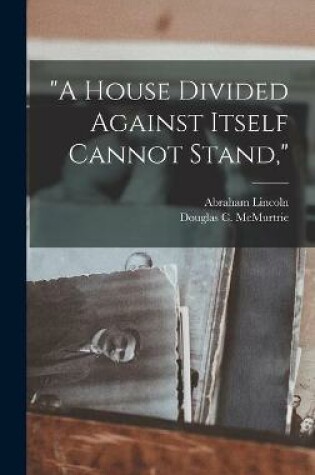 Cover of A House Divided Against Itself Cannot Stand,