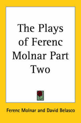 Cover of The Plays of Ferenc Molnar Part Two