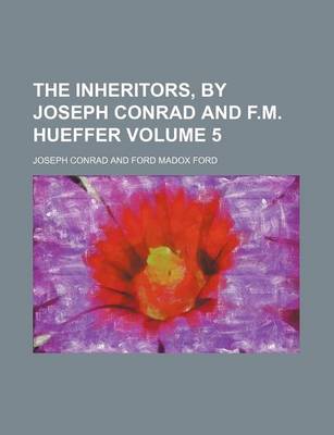 Book cover for The Inheritors, by Joseph Conrad and F.M. Hueffer Volume 5