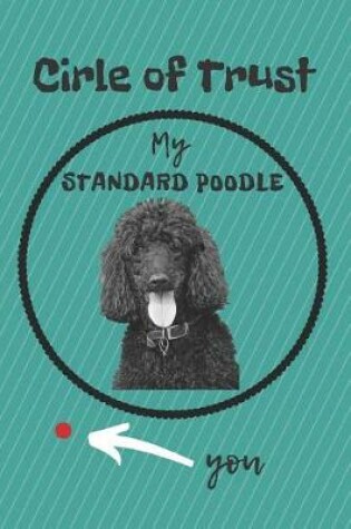 Cover of Circle of Trust My Standard Poodle Blank Lined Notebook Journal