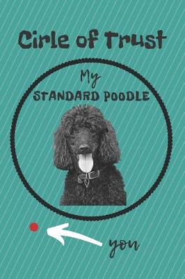 Book cover for Circle of Trust My Standard Poodle Blank Lined Notebook Journal