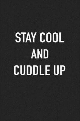 Cover of Stay Cool and Cuddle Up