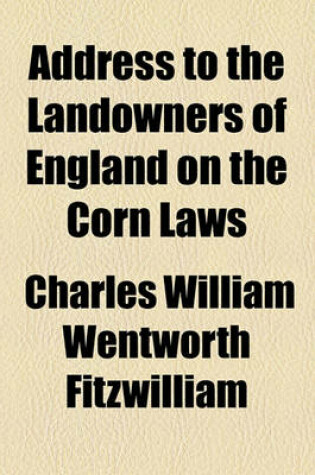 Cover of Address to the Landowners of England on the Corn Laws