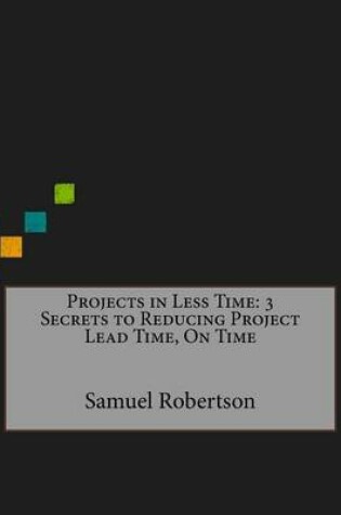 Cover of Projects in Less Time