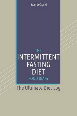 Book cover for The Intermittent Fasting Diet Food Diary