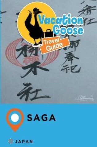 Cover of Vacation Goose Travel Guide Saga Japan