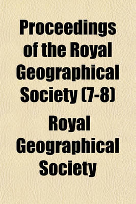 Book cover for Proceedings of the Royal Geographical Society (Volume 7-8)