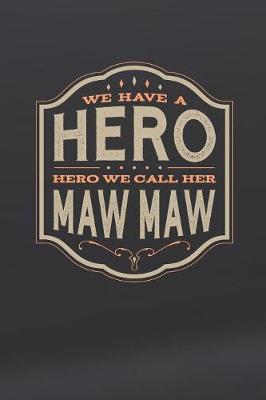 Book cover for We Have A Hero We Call Her Maw Maw