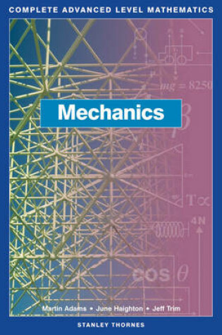 Cover of Complete Advanced Level Mathematics - Mechanics Core Book