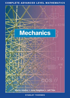 Book cover for Complete Advanced Level Mathematics - Mechanics Core Book