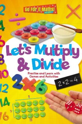 Cover of Let's Multiply and Divide: Practise and Learn with Games and Activities