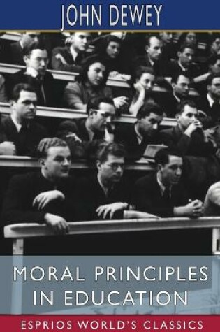 Cover of Moral Principles in Education (Esprios Classics)