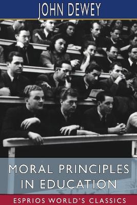 Book cover for Moral Principles in Education (Esprios Classics)