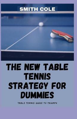Book cover for The New Table Tennis Strategy for Dummies