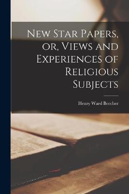 Book cover for New Star Papers, or, Views and Experiences of Religious Subjects