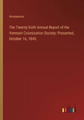 Book cover for The Twenty-Sixth Annual Report of the Vermont Colonization Society