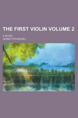 Cover of The First Violin; A Novel Volume 2