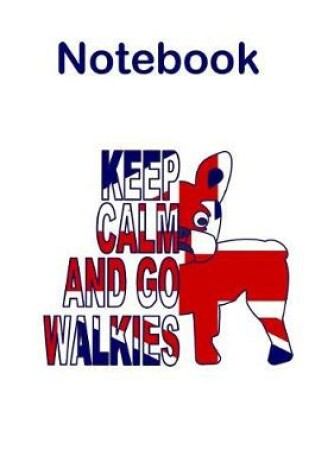 Cover of Keep Calm and Go Walkies French Bulldog Notebook