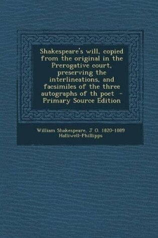 Cover of Shakespeare's Will, Copied from the Original in the Prerogative Court, Preserving the Interlineations, and Facsimiles of the Three Autographs of Th Poet