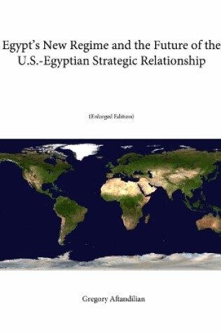 Cover of Egypt's New Regime and the Future of the U.S.-Egyptian Strategic Relationship (Enlarged Edition)