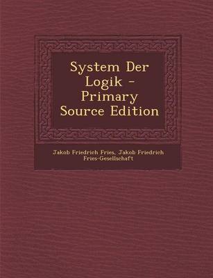 Book cover for System Der Logik - Primary Source Edition