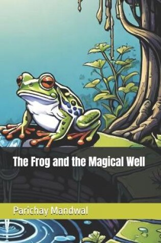 Cover of The Frog and the Magical Well