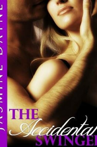 Cover of The Accidental Swinger (Wife Swapping Erotic Fiction)