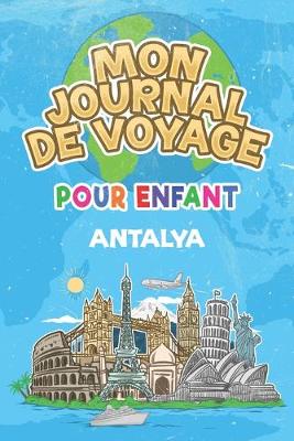 Book cover for Mon Journal de Voyage Antalya Pour Enfants