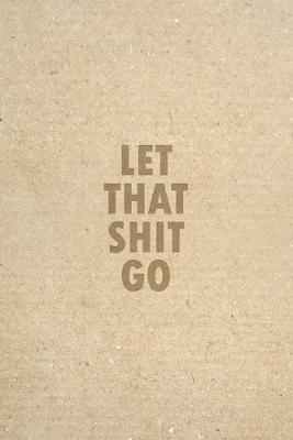 Book cover for Let That Shit Go