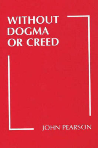 Cover of Without Dogma or Creed