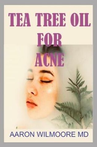 Cover of Tea Tree Oil for Acne