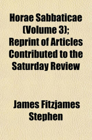 Cover of Horae Sabbaticae (Volume 3); Reprint of Articles Contributed to the Saturday Review