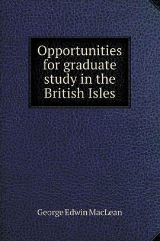 Cover of Opportunities for graduate study in the British Isles