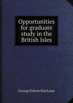 Book cover for Opportunities for graduate study in the British Isles