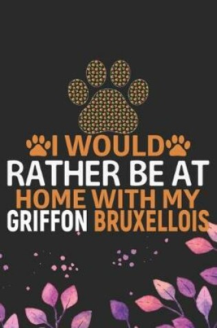 Cover of I Would Rather Be at Home with My Griffon Bruxellois