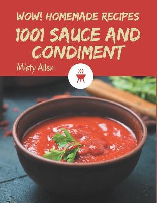 Book cover for Wow! 1001 Homemade Sauce and Condiment Recipes