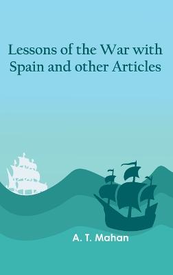 Book cover for Lessons of the war with Spain and other articles